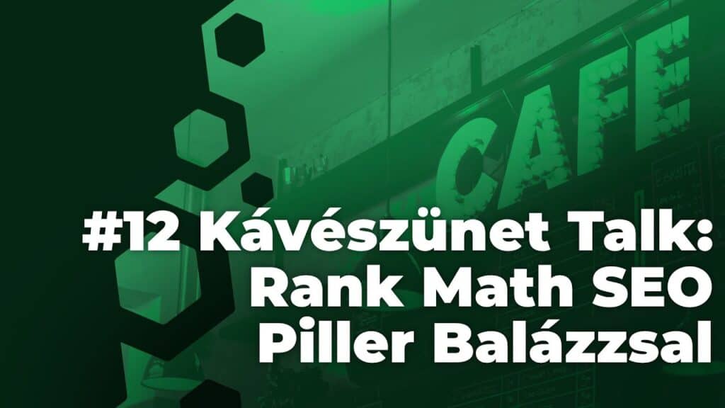 12 Kaveszunet talk live Rank Math SEO bovitmeny reszletes bemutato Piller Balazzsal