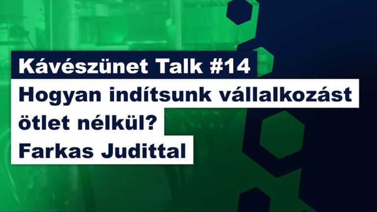 Kávészünet Talk #14: Hogyan indítsunk vállalkozást ötlet nélkül? - Farkas Judittal